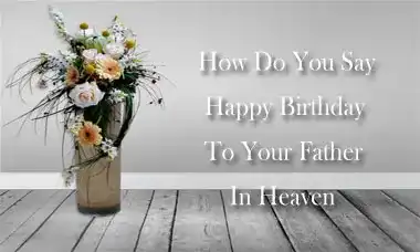 Birthday Message For A Father In Heaven