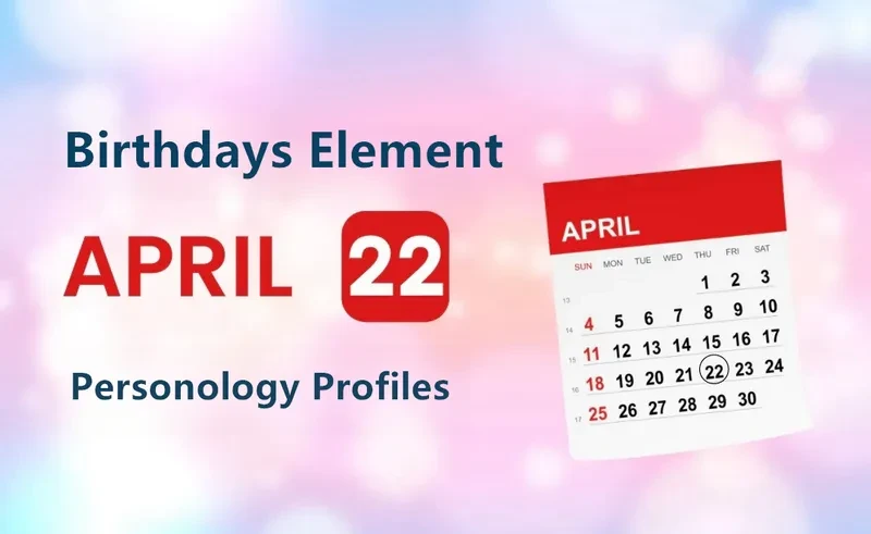 April 22nd Quality Is Birthday Personality Analysis