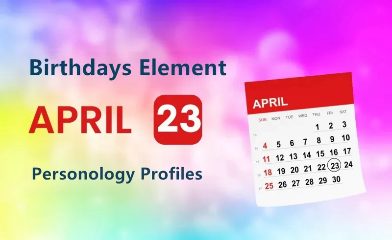 April 23rd Elusive Guide Is Birthday Personality Analysis