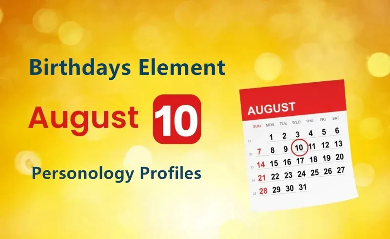 August 10th Expressive Charm Is Birthday Personality Analysis