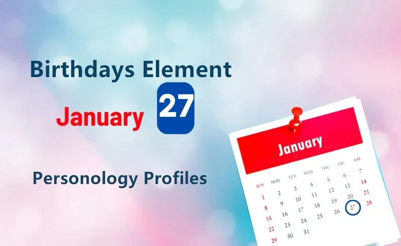 January 27th Early Development Is Birthday Personality Analysis