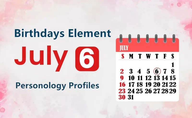 July 6th Passionate Attachment Is Birthday Personality Analysis