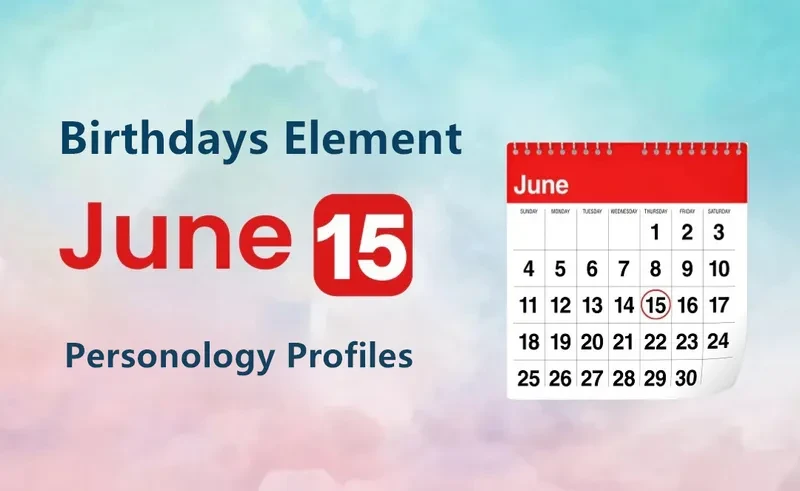 June 15th Irresistible Charm Is Birthday Personality Analysis
