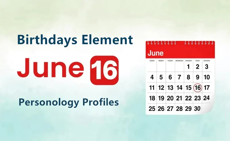 June 16th Far-sighted Astuteness Is Birthday Personality Analysis