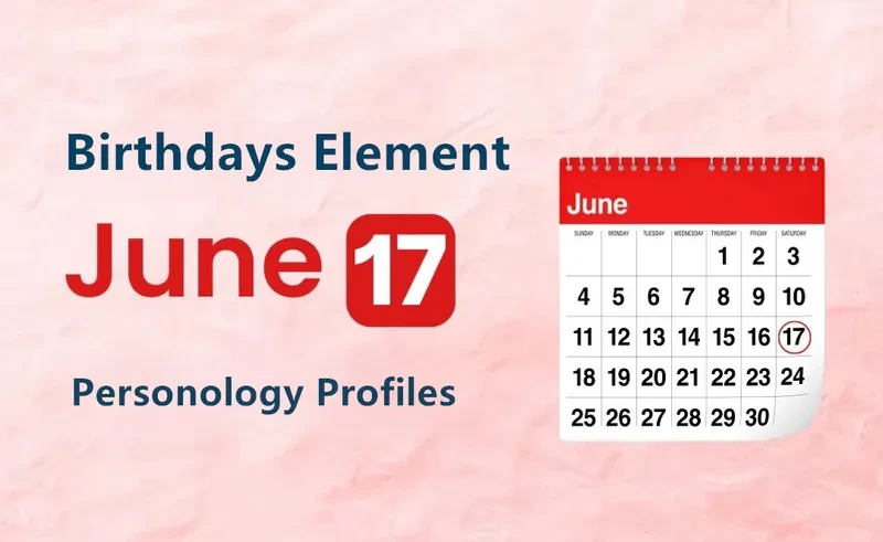 June 17th Influential Example Is Birthday Personality Analysis
