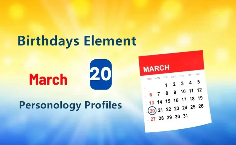 March 20th Insightful Wanderer Is Birthday Personality Analysis