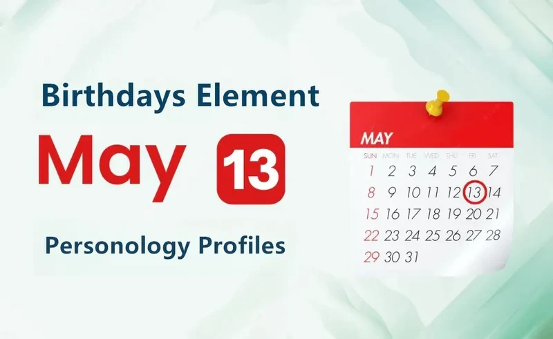 May 13th Wild Child Is Birthday Personality Analysis