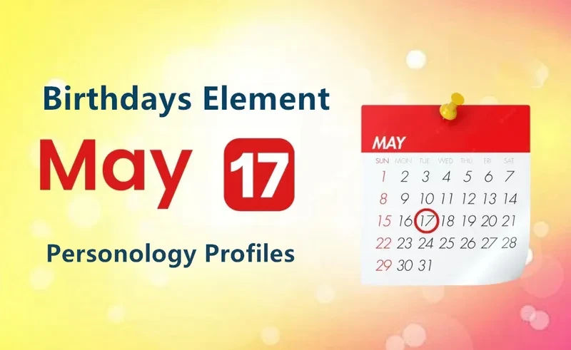 May 17th Profound Simplicity Is Birthday Personality Analysis