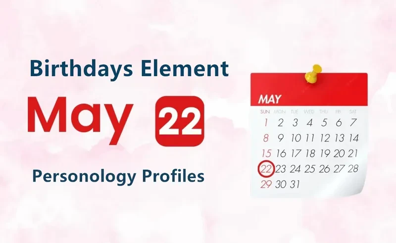 May 22nd Inventor Is Birthday Personality Analysis