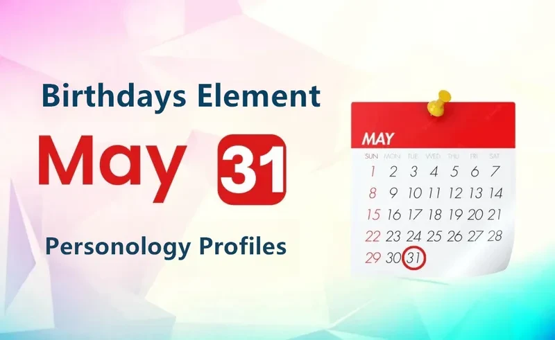 May 31st Clarity Is Birthday Personality Analysis