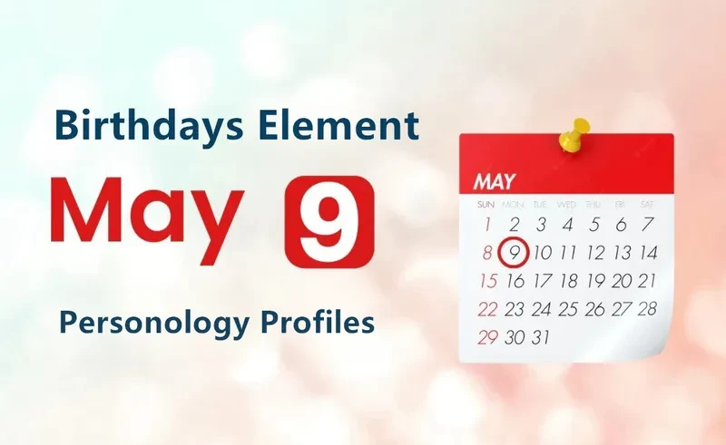 May 9th Activist Is Birthday Personality Analysis
