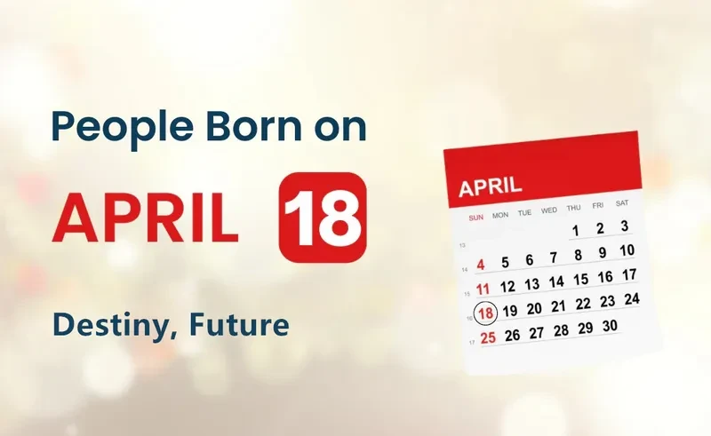 People Born on April 18th: Destiny, Future
