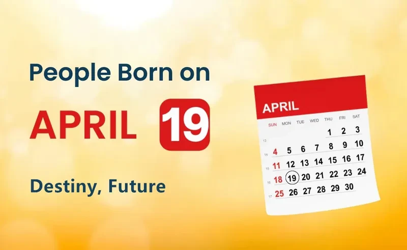 People Born on April 19th: Destiny, Future