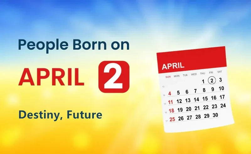 People Born on April 2nd: Destiny, Future
