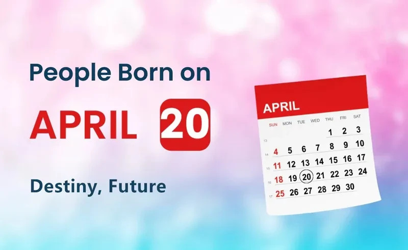 People Born on April 20th: Destiny, Future