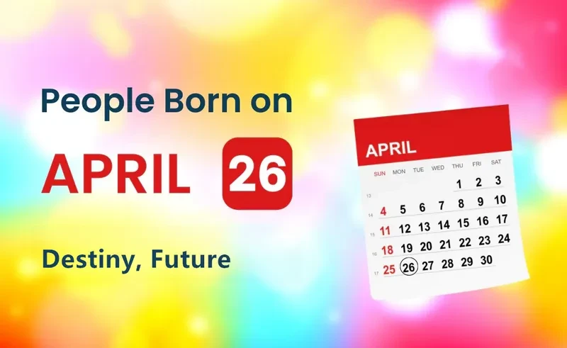 People Born on April 26th: Destiny, Future