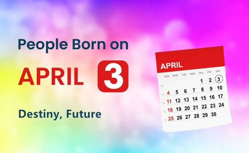 People Born on April 3rd: Destiny, Future
