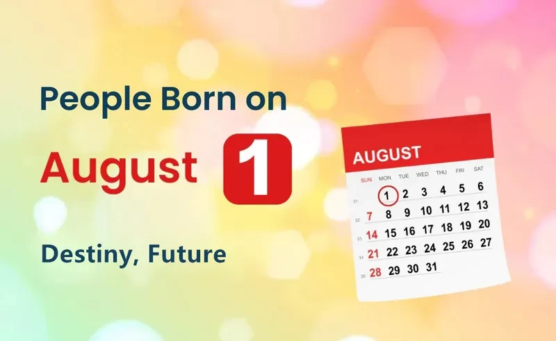 People Born on August 1st: Destiny, Future