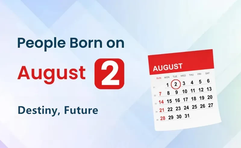 People Born on August 2nd: Destiny, Future