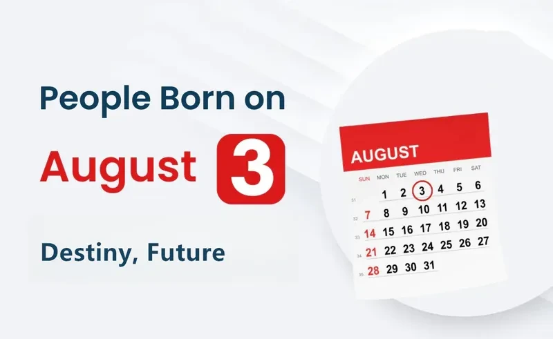 People Born on August 3rd: Destiny, Future