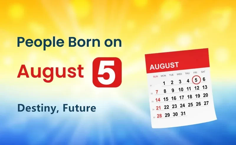 People Born on August 5th: Destiny, Future