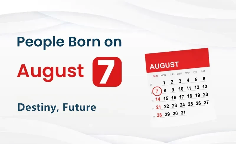 People Born on August 7th: Destiny, Future