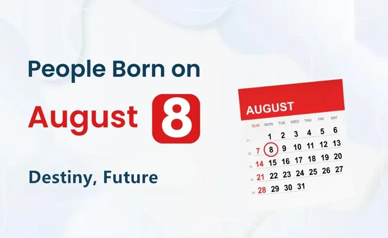 People Born on August 8th: Destiny, Future
