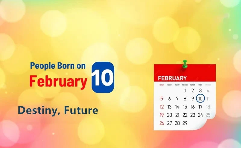 People Born on February 10th: Destiny, Future