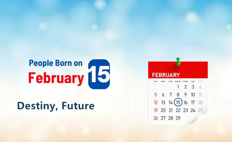 People Born on February 15th: Destiny, Future