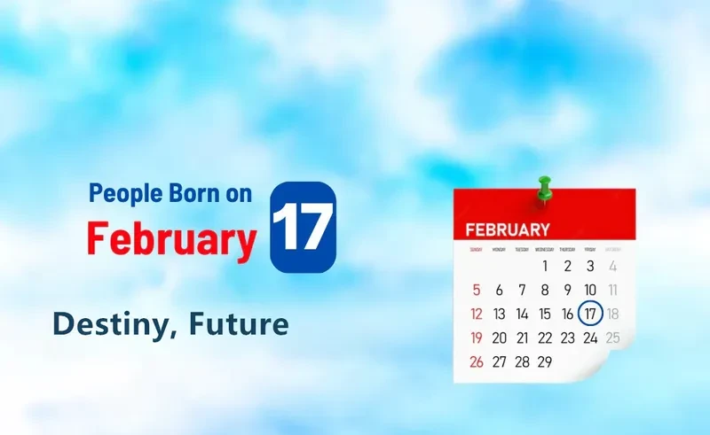 People Born on February 17th: Destiny, Future