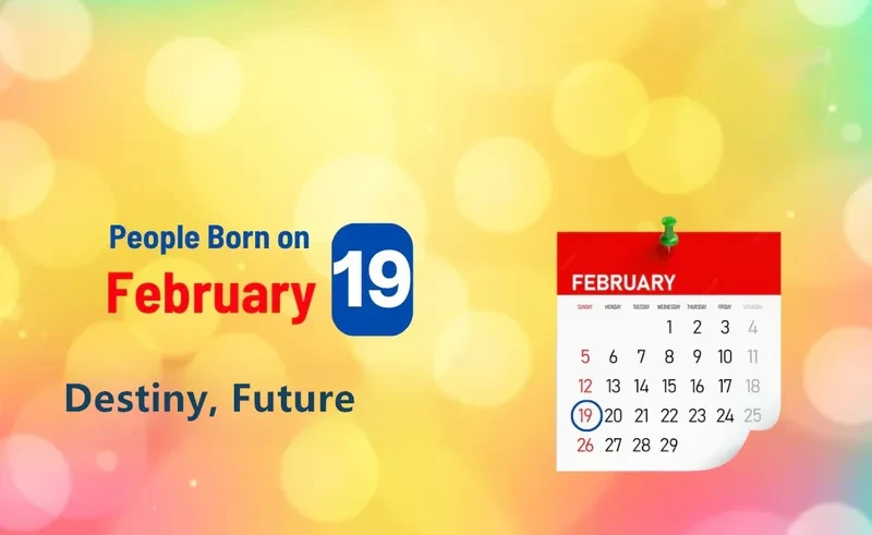 People Born on February 19th: Destiny, Future