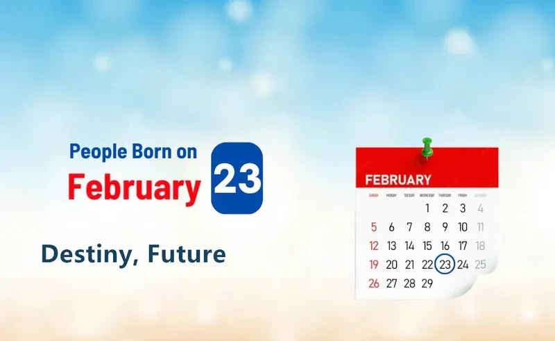 People Born on February 23rd: Destiny, Future
