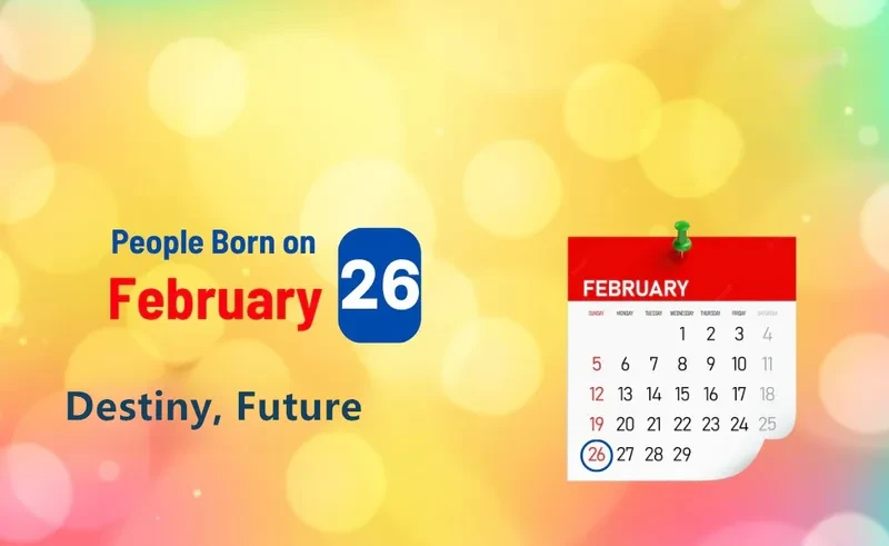 People Born on February 26th: Destiny, Future