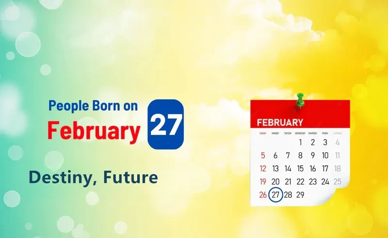 People Born on February 27th: Destiny, Future