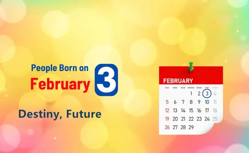 People Born on February 3rd: Destiny, Future