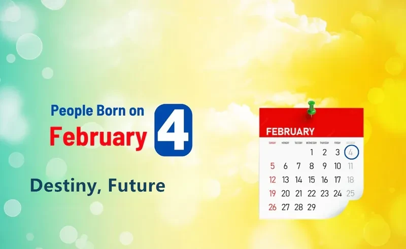 People Born on February 4th: Destiny, Future