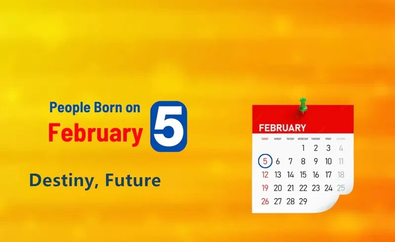 People Born on February 5th: Destiny, Future