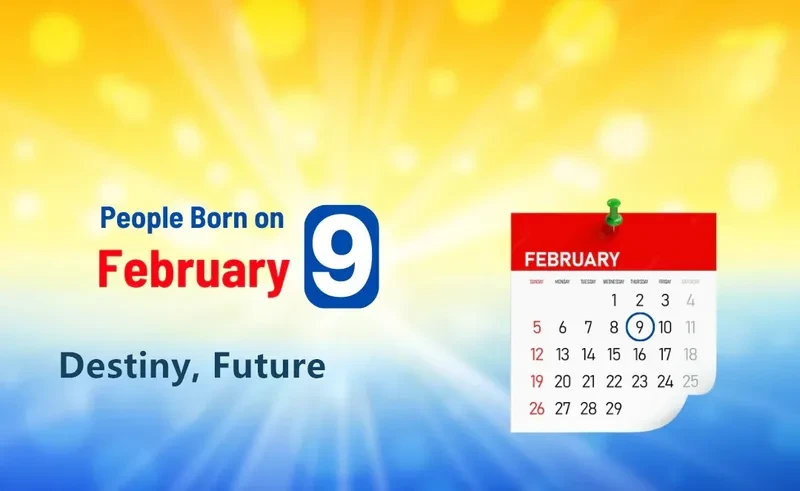 People Born on February 9th: Destiny, Future