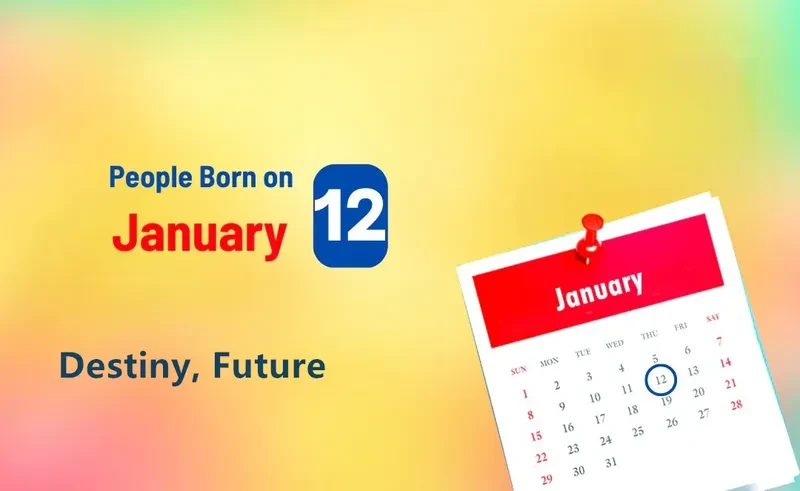 People Born on January 12th: Destiny, Future