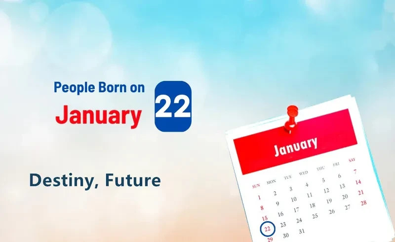People Born on January 22nd: Destiny, Future