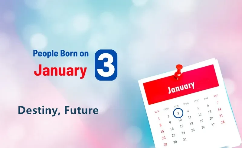 People Born on January 3rd: Destiny, Future