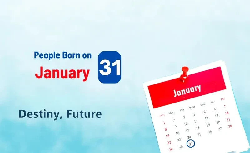 People Born on January 31st: Destiny, Future