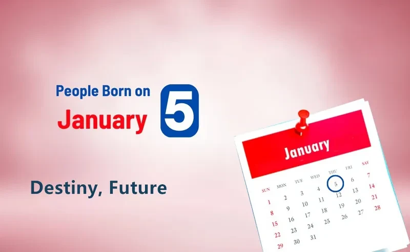 People Born on January 5th: Destiny, Future