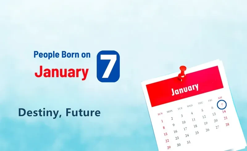 People Born on January 7th: Destiny, Future