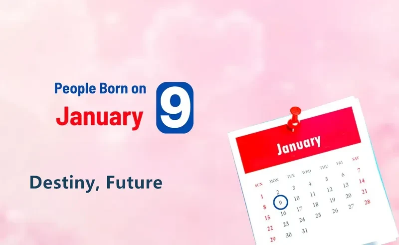 People Born on January 9th: Destiny, Future