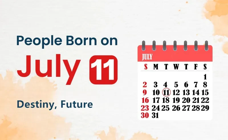 People Born on July 11th: Destiny, Future