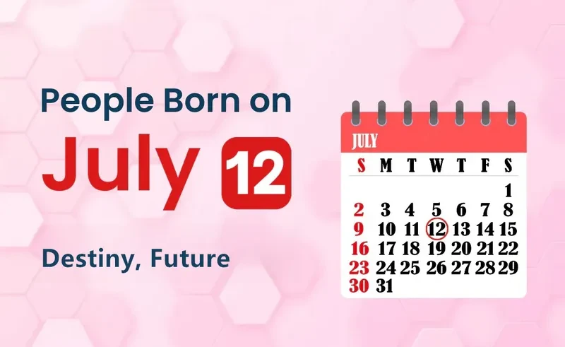 People Born on July 12th: Destiny, Future
