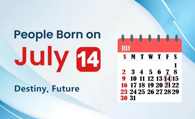 People Born on July 14th: Destiny, Future