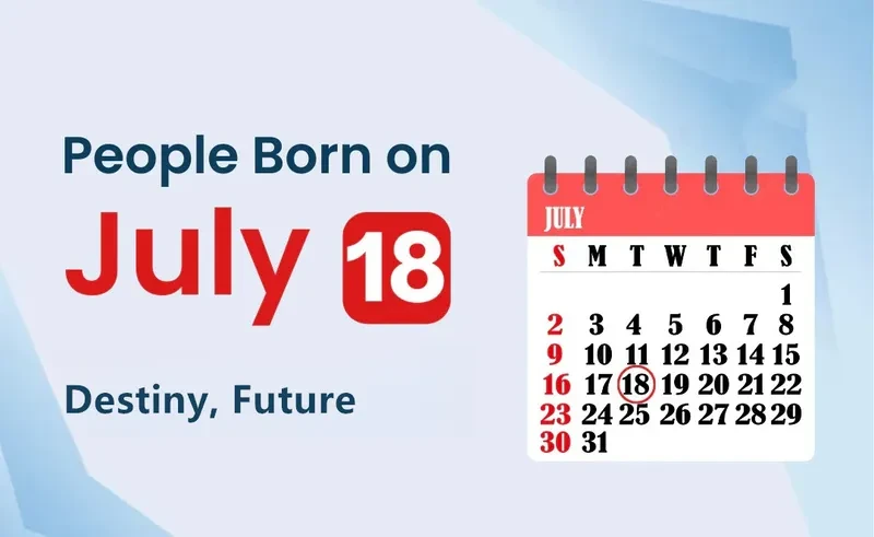 People Born on July 18th: Destiny, Future
