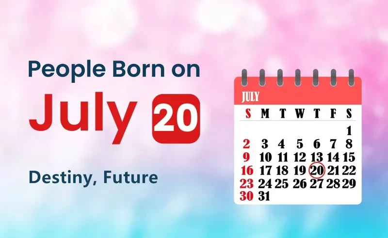 People Born on July 20th: Destiny, Future